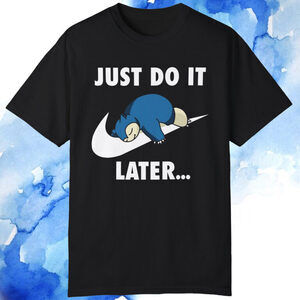 Pokemon T-Shirt Snorlax Just Do It Later Funny Lazy Anime Graphic Fan Tee